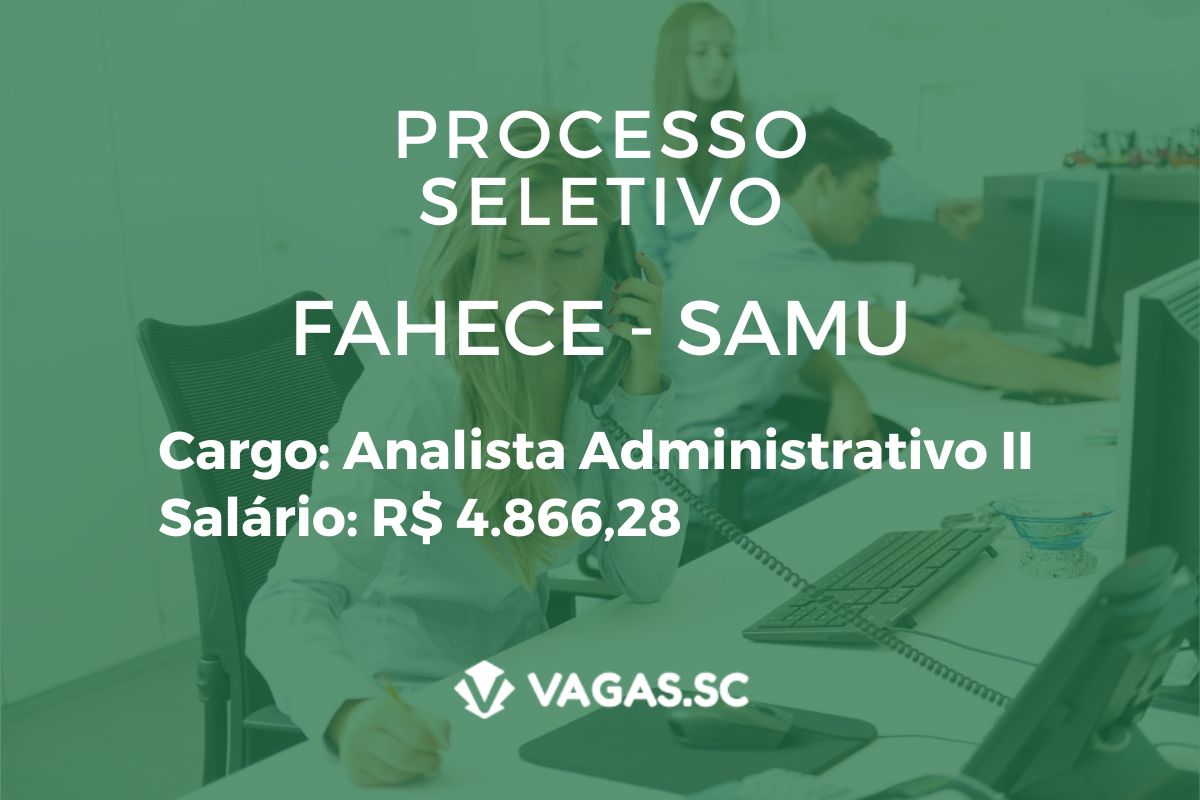 FAHECE Abre Processo Seletivo Para Analista Administrativo