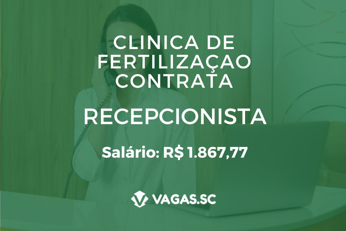 Cl Nica De Fertiliza O Abre Vaga De Emprego Para Recepcionista